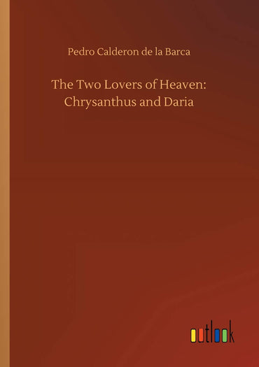 The Two Lovers of Heaven: Chrysanthus and Daria