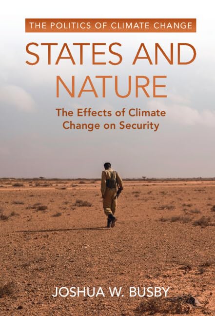 States and Nature: The Effects of Climate Change on Security (The Politics of Climate Change)
