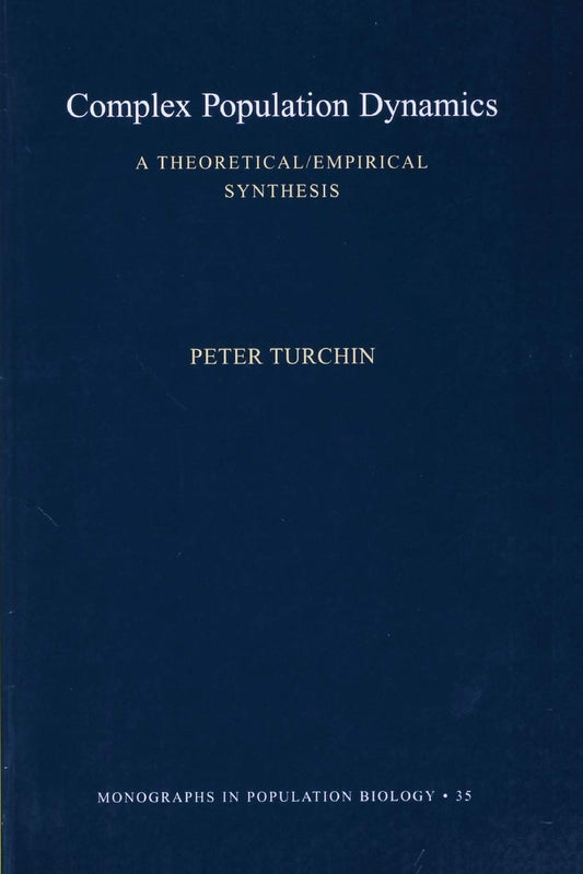 Complex Population Dynamics: A Theoretical/Empirical Synthesis (Monographs in Population Biology, 35)