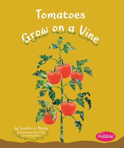 Tomatoes Grow on a Vine (Pebble Books: How Fruits and Vegetables Grow)