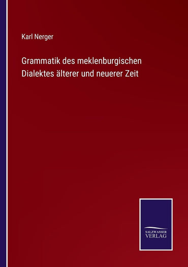 Grammatik des meklenburgischen Dialektes älterer und neuerer Zeit (German Edition)