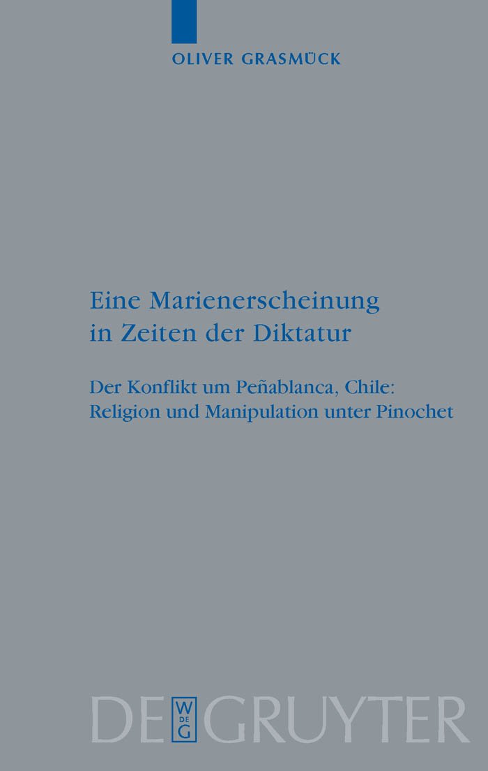 Eine Marienerscheinung in Zeiten der Diktatur: Der Konflikt um Peñablanca, Chile: Religion und Manipulation unter Pinoch