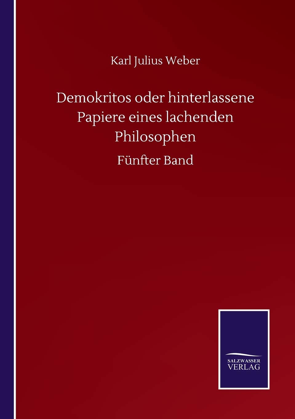 Demokritos oder hinterlassene Papiere eines lachenden Philosophen: Fünfter Band (German Edition)