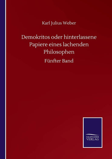 Demokritos oder hinterlassene Papiere eines lachenden Philosophen: Fünfter Band (German Edition)