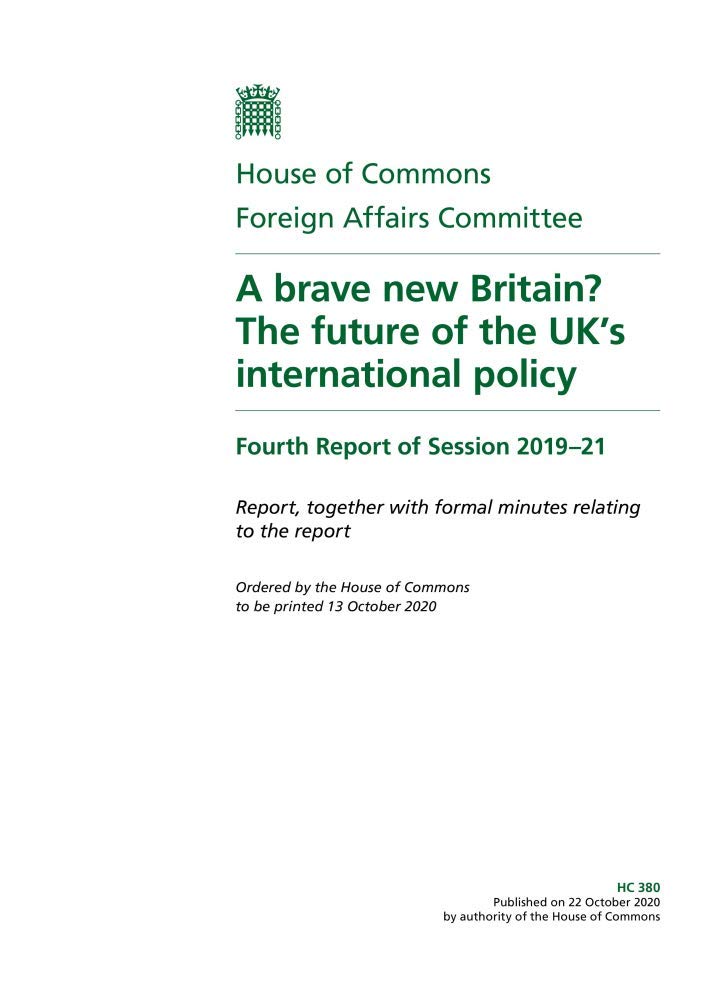 Foreign Affairs Committee 4th Report. A brave new Britain? The future of the UK’s international policy Volume 1. Report (House of Commons Paper) HC 380