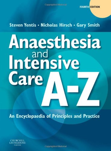 Anaesthesia and Intensive Care A-Z: An Encyclopedia of Principles and Practice (FRCA Study Guides)