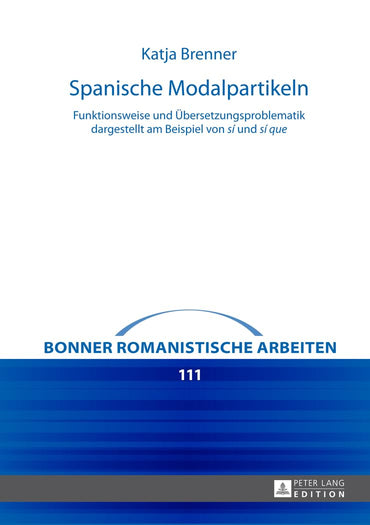 Spanische Modalpartikeln: Funktionsweise und Übersetzungsproblematik dargestellt am Beispiel von "sí" und "sí que" (Bonn