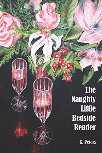 The Naughty Little Bedside Reader: A delightfully erotic collection of sizzling stories dedicated to adventurous lovers 