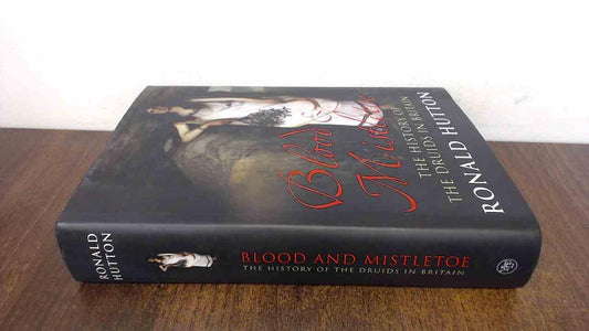 Blood and Mistletoe: The History of the Druids in Britain