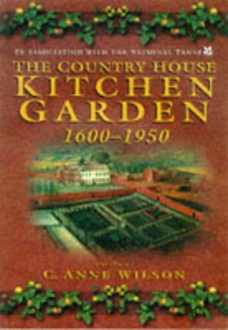 The Country House Kitchen Garden 1600-1950: How Produce Was Grown and How It Was Used (Food & Society)