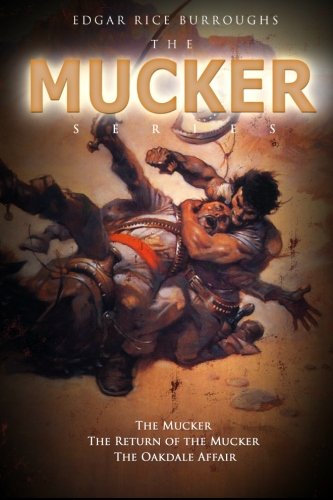 The Mucker Series: The Mucker, The Return of the Mucker, The Oakdale Affair