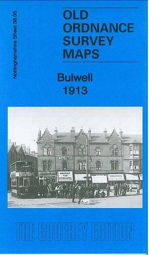 Bulwell 1913: Nottinghamshire Sheet 38.05 (Old Ordnance Survey Maps of Nottinghamshire)