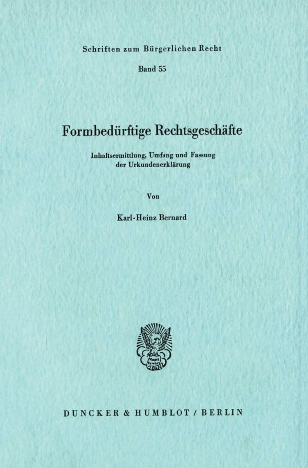 Formbedürftige Rechtsgeschäfte.: Inhaltsermittlung, Umfang Und Fassung Der Urkundenerklärung. (Schriften Zum Burgerliche