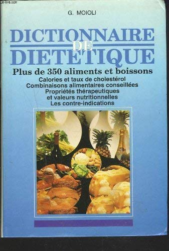 Dictionnaire de diététique - Plus de 350 aliments et boissons.