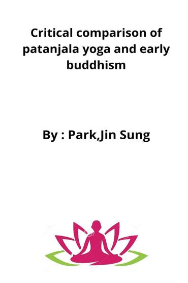 Critical comparison of patanjala yoga and early buddhism