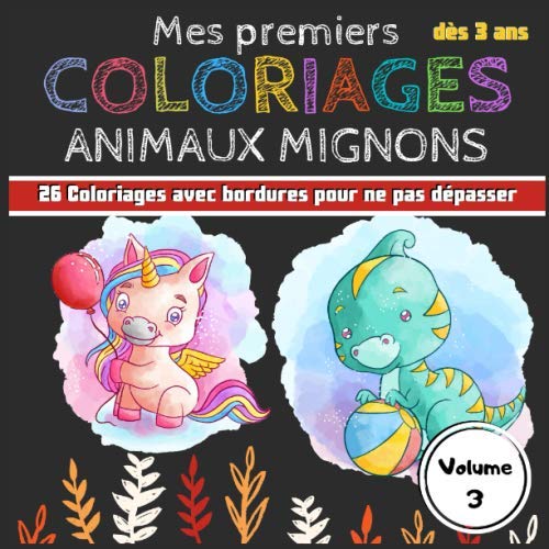 Mes premiers Coloriages Animaux Mignons | Volumes 3: Cahier de coloriages pour les tout-petits enfants, filles et garçon