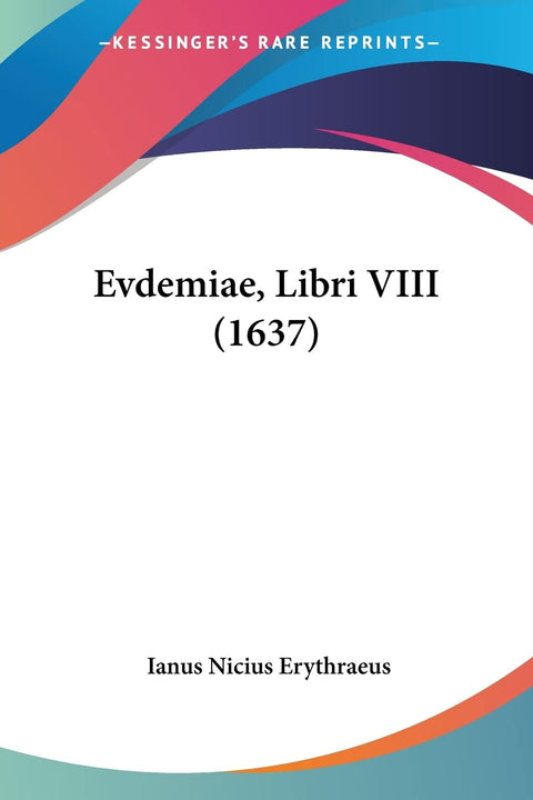 Evdemiae, Libri VIII (1637) (Latin Edition)