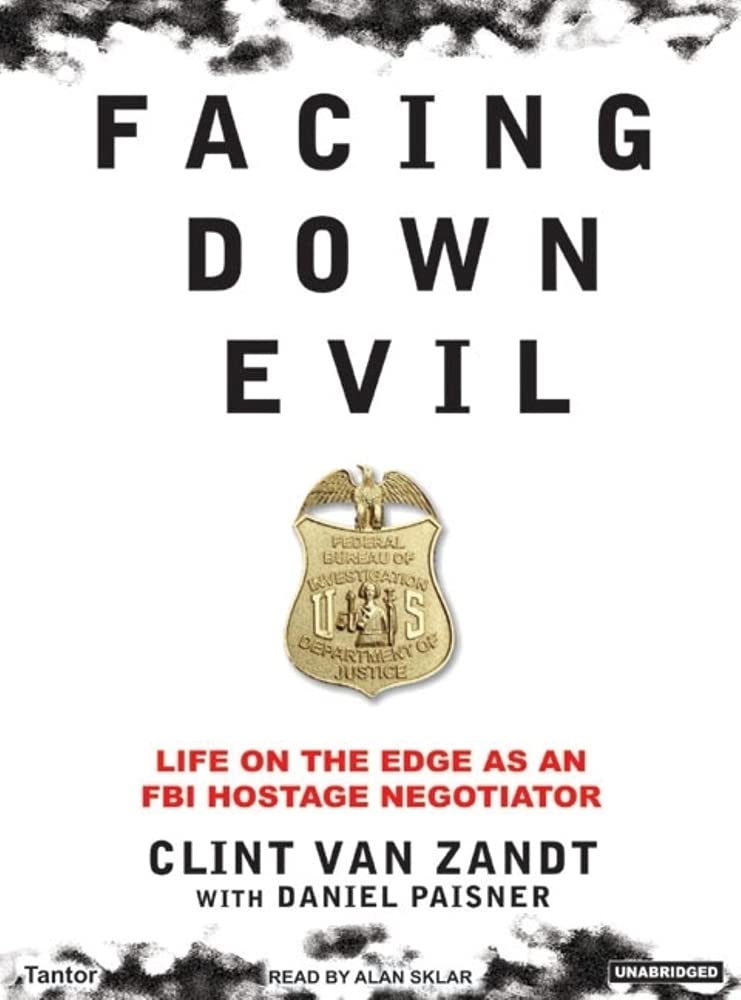 Facing Down Evil: Life on the Edge As an FBI Hostage Negotiator