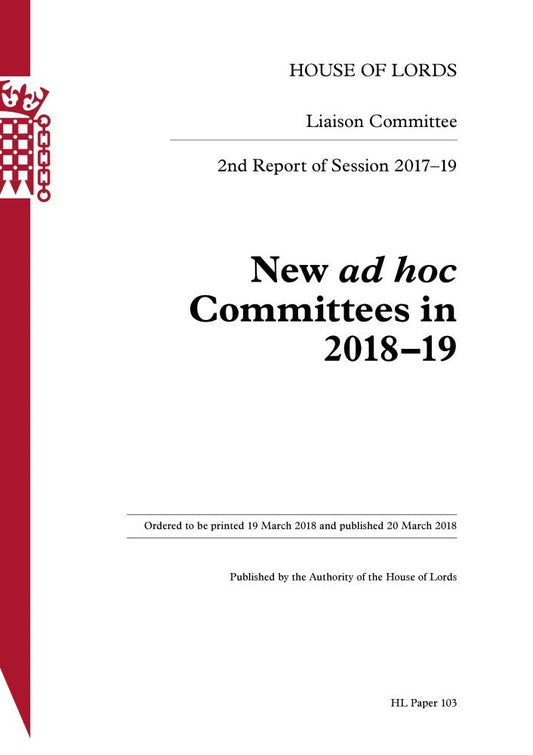 Liaison Committee 2nd Report. New ad hoc Committees in 2018–19 HL 103