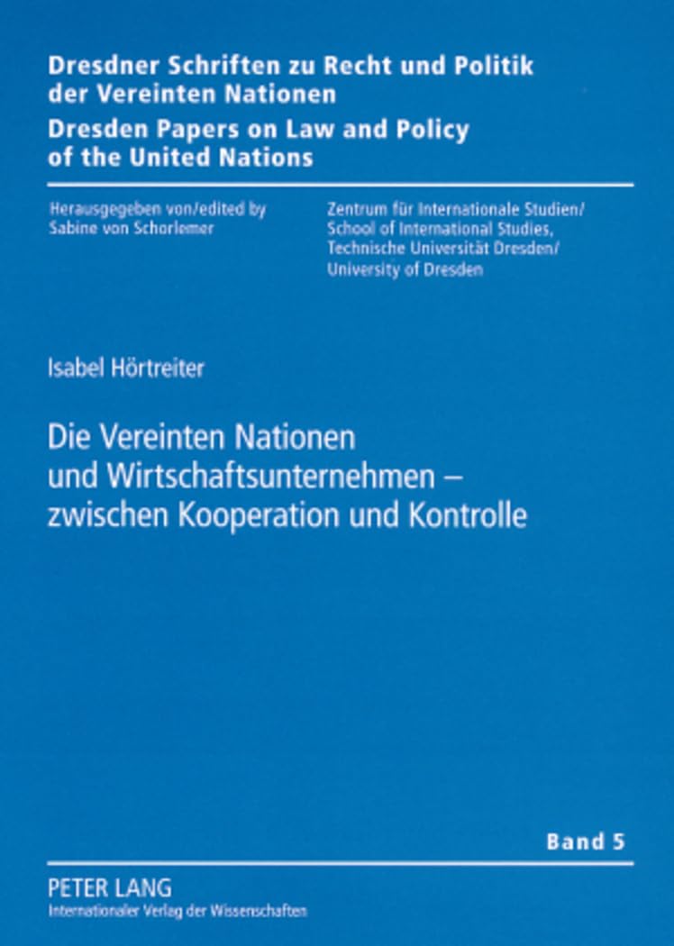 Die Vereinten Nationen und Wirtschaftsunternehmen – zwischen Kooperation und Kontrolle: Steuerungsformen zur Stärkung me