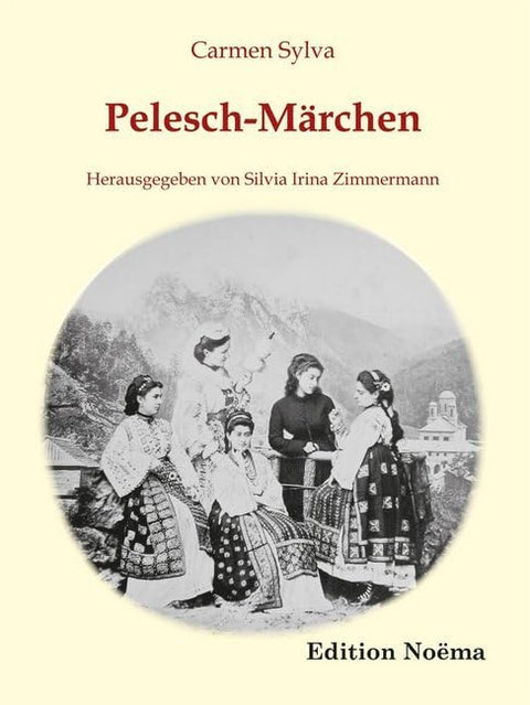Pelesch-Märchen: Herausgegeben Und Mit Einem Nachwort Versehen Von Silvia Irina Zimmermann (German Edition)