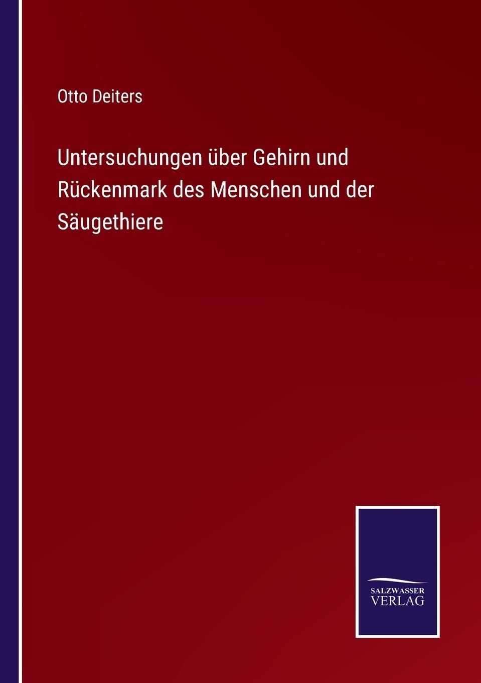 Untersuchungen über Gehirn und Rückenmark des Menschen und der Säugethiere (German Edition)
