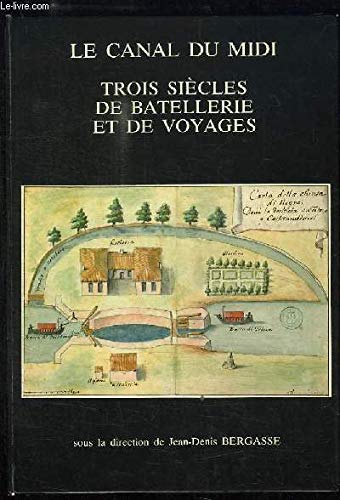 Trois siècles de batellerie et de voyages (Le Canal du Midi)