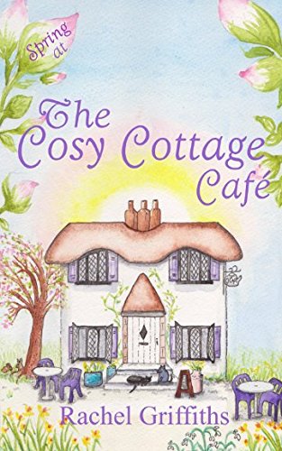 Spring at The Cosy Cottage Cafe: A heart-warming story of friendship and new beginnings