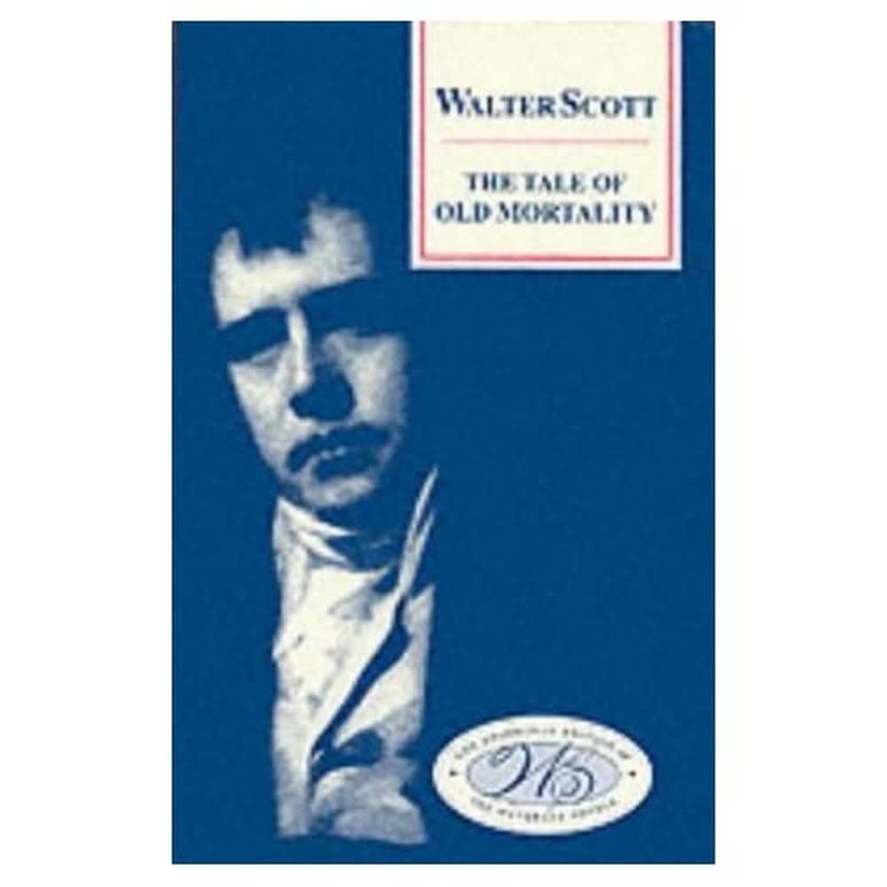 The Tale of Old Mortality (Edinburgh Edition of the Waverley Novels)