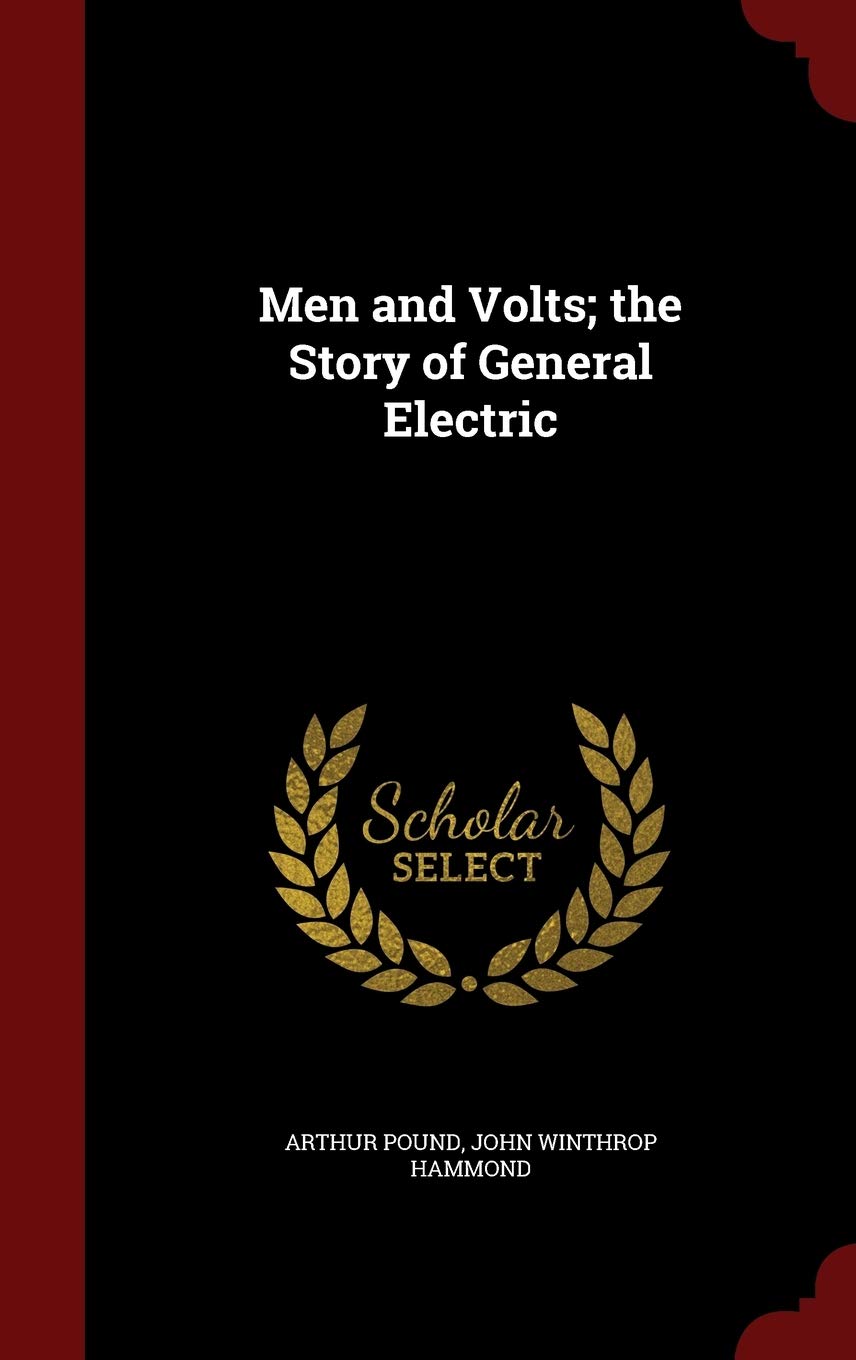 Men and Volts; the Story of General Electric