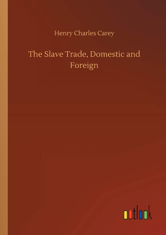 The Slave Trade, Domestic and Foreign