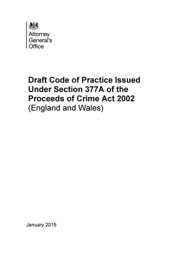 Draft Code of Practice Issued Under Section 377A of the Proceeds of Crime Act 2002 (England and Wales)