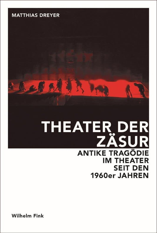 Theater der Zäsur: Antike Tragödie im Theater seit den 1960er Jahren