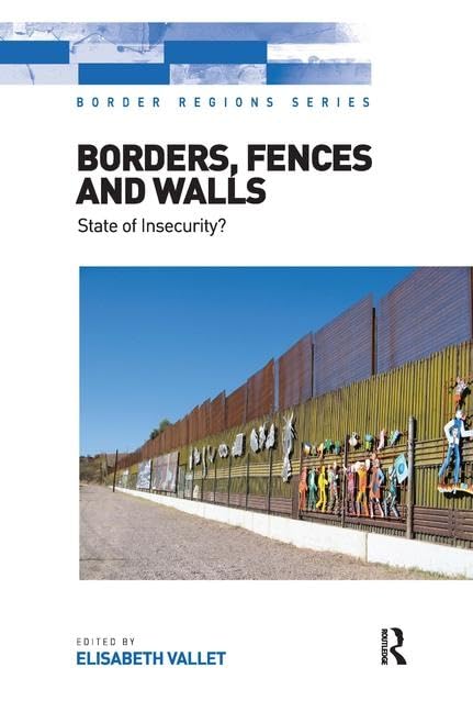 Borders, Fences and Walls: State of Insecurity? (Border Regions Series)