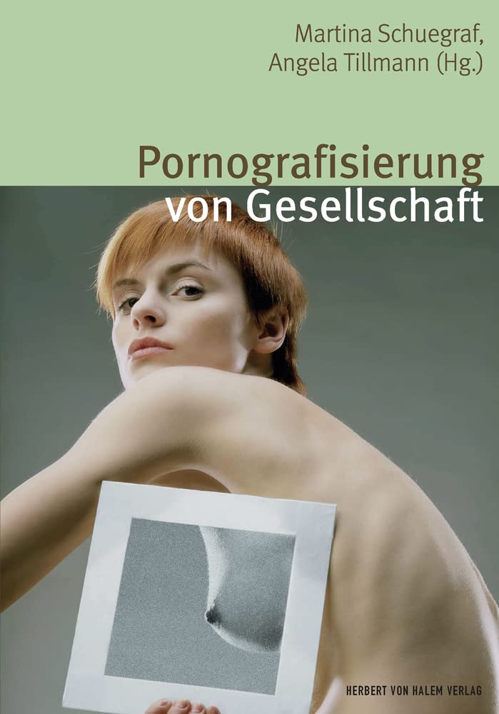 Pornografisierung von Gesellschaft: Perspektiven aus Theorie, Empirie und Praxis