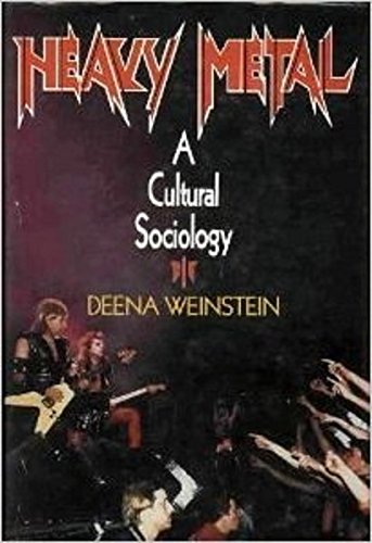 Heavy Metal: A Cultural Sociology