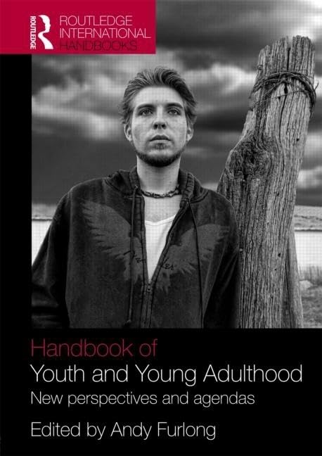 Handbook of Youth and Young Adulthood: New Perspectives and Agendas (Routledge International Handbooks)