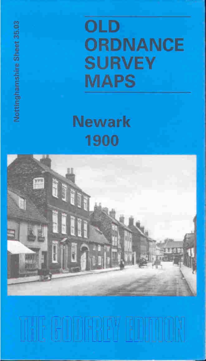 Newark 1900: Nottinghamshire Sheet 35.03 (Old O.S. Maps of Nottinghamshire)