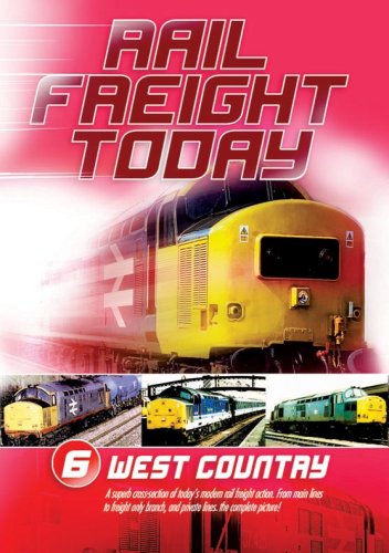 Rail Freight Today - Vol. 6: the South West
