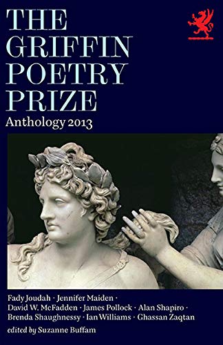 The Griffin Poetry Prize 2013 Anthology: A Selection of the Shortlist (The Griffin Poetry Prize Anthologies, 2013)