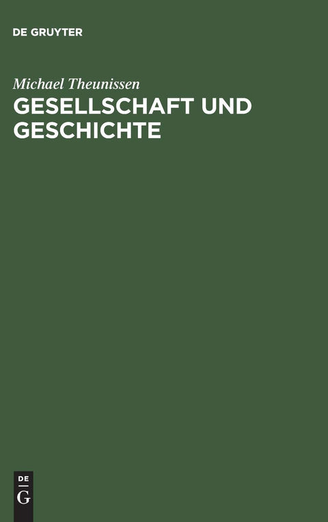Gesellschaft und Geschichte: Zur Kritik der kritischen Theorie (German Edition)
