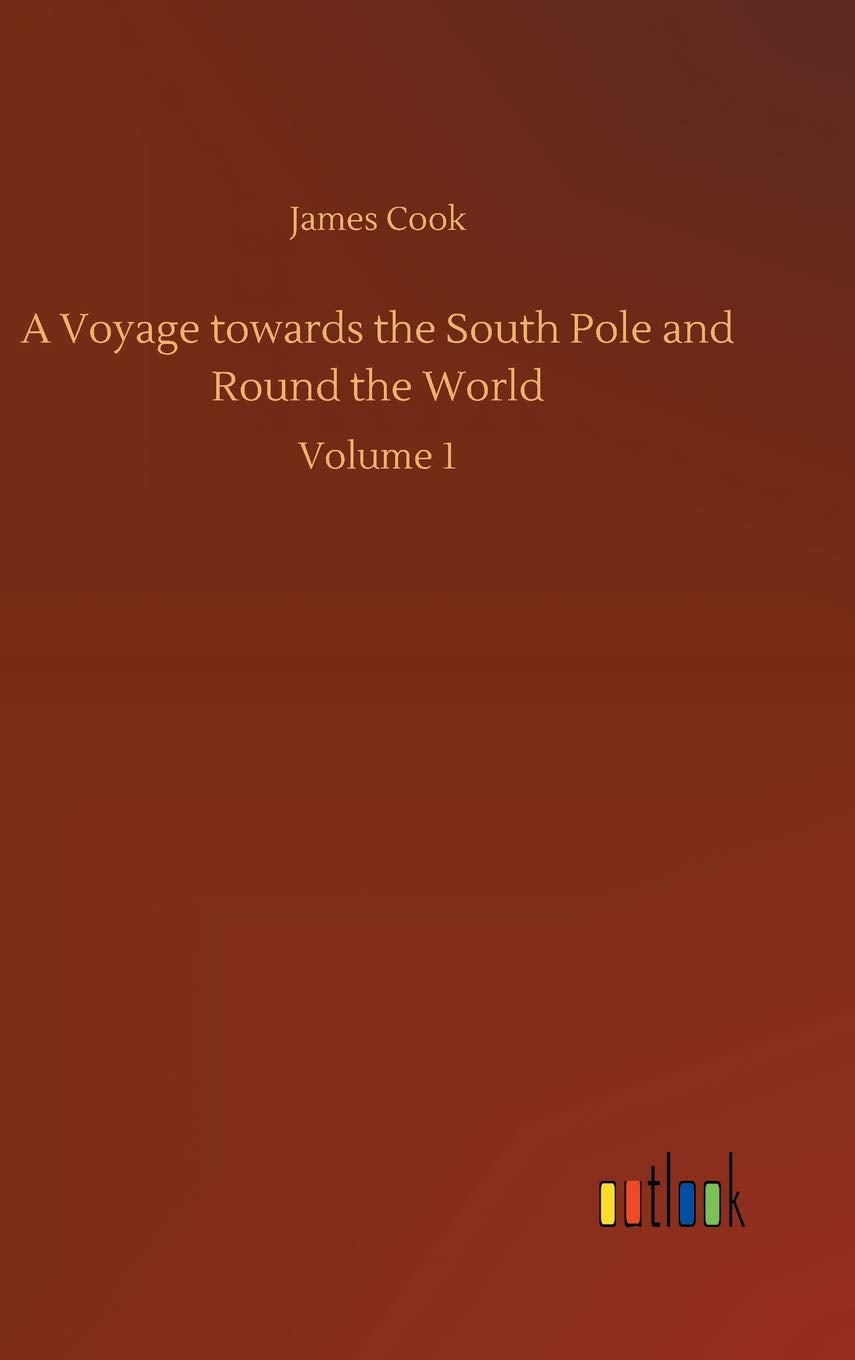 A Voyage towards the South Pole and Round the World