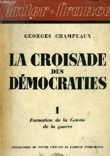 La croisade des démcraties 1 formation de la coterie de la guerre.