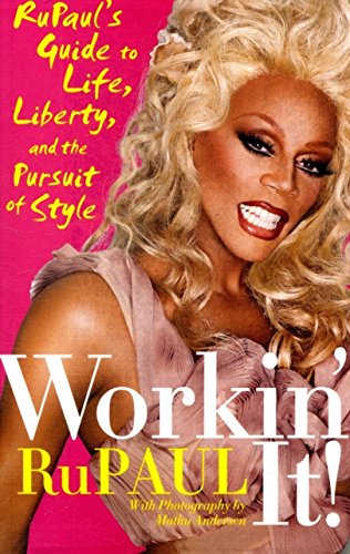[ Workin' It!: Rupaul's Guide to Life, Liberty, and the Pursuit of Style[ WORKIN' IT!: RUPAUL'S GUIDE TO LIFE, LIBERTY, AND THE PURSUIT OF STYLE ] By