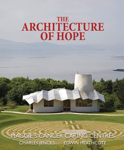 The Architecture of Hope: Maggie's Cancer Caring Centres