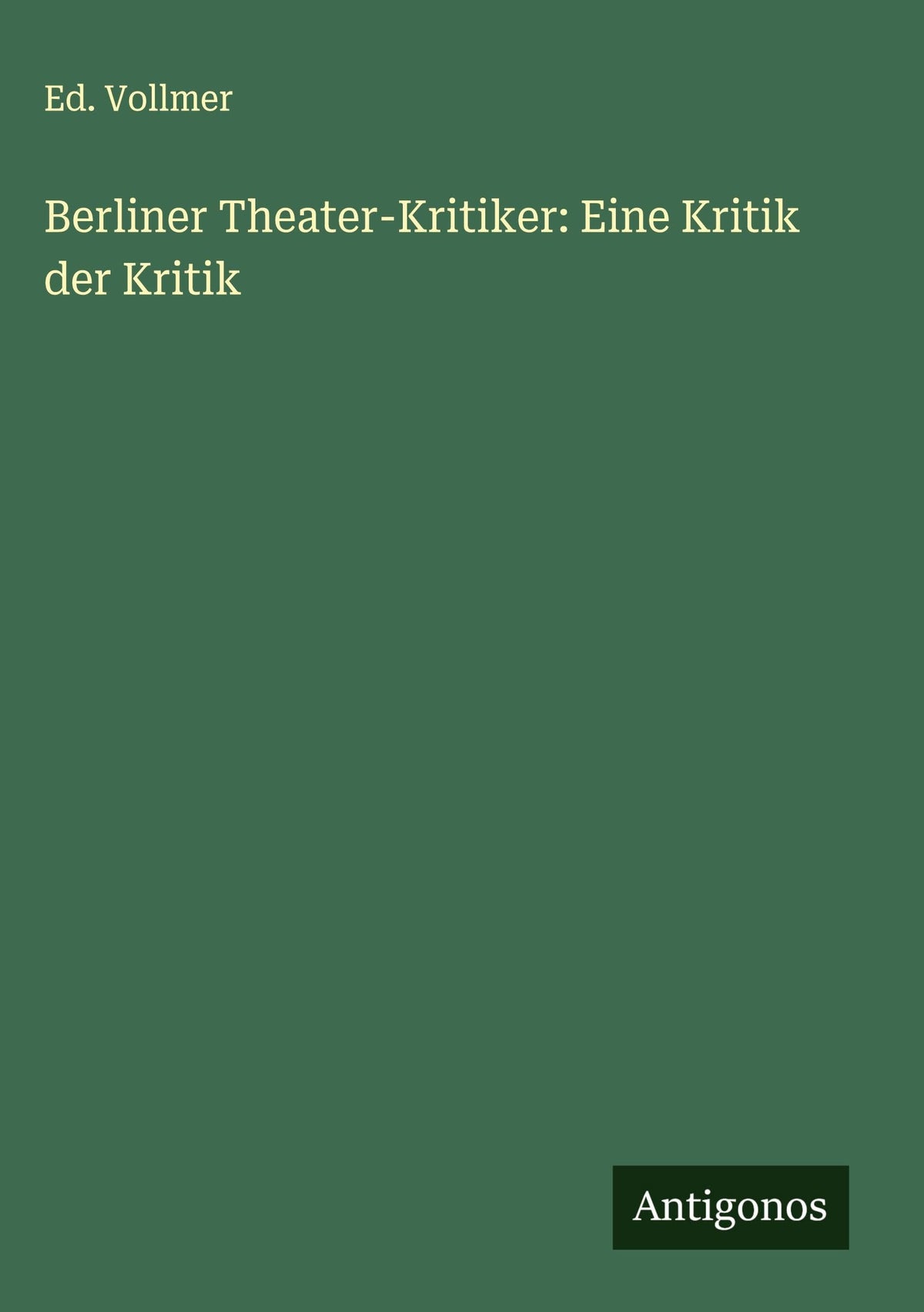 Berliner Theater-Kritiker: Eine Kritik der Kritik (German Edition)