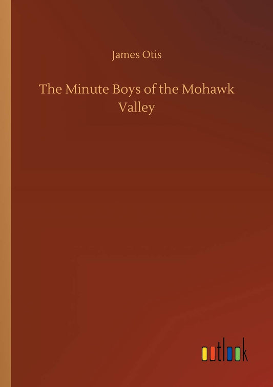 The Minute Boys of the Mohawk Valley