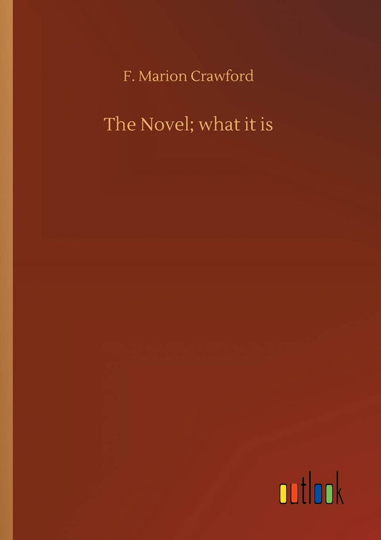 The Novel; what it is