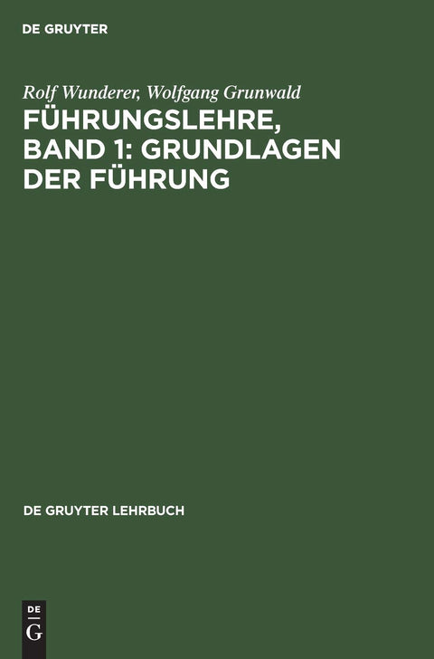 Führungslehre, Band 1: Grundlagen der Führung (De Gruyter Lehrbuch) (German Edition)