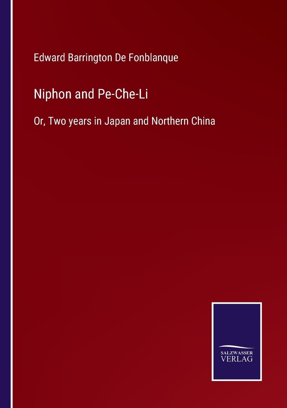 Niphon and Pe-Che-Li: Or, Two years in Japan and Northern China